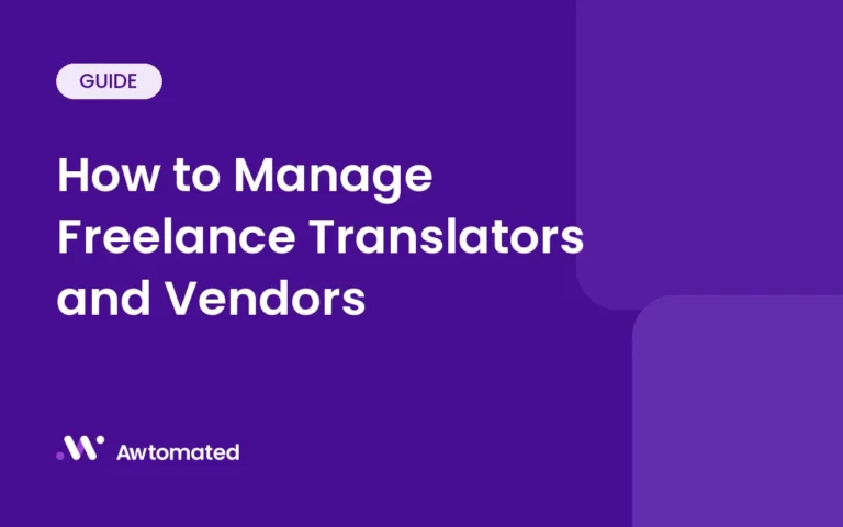 How to Manage Freelance Translators and Vendors Without the Admin